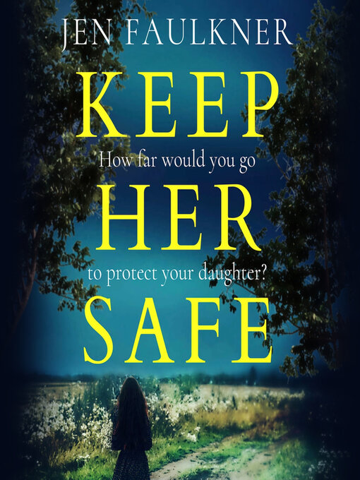 Title details for Keep Her Safe by Jen Faulkner - Available